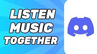 How to Listen Music Together on Discord 2024