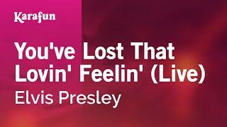 Youve Lost That Lovin Feelin live - Elvis Presley  Karaoke Version  KaraFun