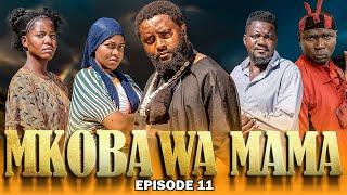 MKOBA WA MAMA Episode   11 