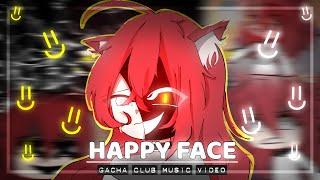 Happy Face  GLMV  GCMV  Gacha Life Songs  Music Video