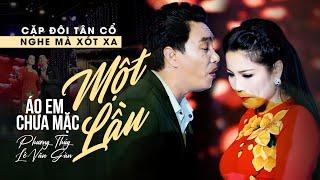 Xót Xa Khi Nghe Tân Cổ Áo Em Chưa Mặc Một Lần  Ns Phương Thúy x Ns Lê Văn Gàn