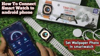 T800 ultra smart watch connect to phone  how to connect smartwatch to android phone