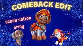 Paw Patrol edit  Seven Nation Army KZ comeback special