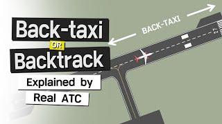 Back-taxi or Backtrack explained by real ATC ATC for you