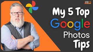 5 Google Photo Tips that make a big difference