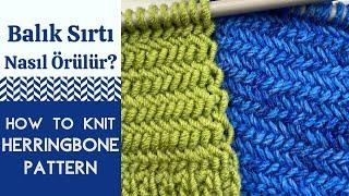 Balık Sırtı Örgü Modeli Nasıl Örülür?  How to Knit the Herringbone Stitch