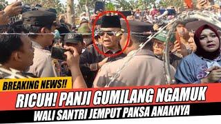 RICUH WALI SANTRI JEMPUT PAKSA ANAKNYA PANJI GUMILANG NGAMUK TAK TERIMA