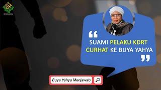 Suami Pelaku KDRT Curhat ke Buya Yahya - Buya Yahya Menjawab