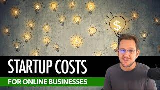 Online Business Startup Costs How Much Should You Expect To Spend?