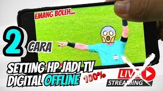 2 CARA NONTON TV DIGITAL DI HP OFFLINE 100% TANPA INTERNET TANPA BAYAR TANPA ACAK