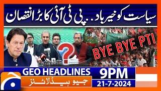 PTI Leader leaves Politics  Geo News 9 PM Headlines  21st July 2024