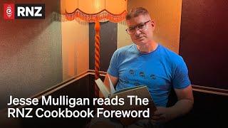 The RNZ Cookbook foreword Written and read by Jesse Mulligan