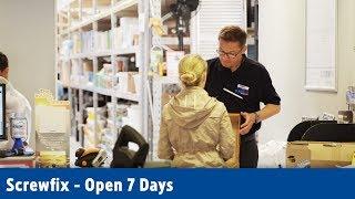 Open 7 Days  Screwfix