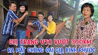 Chị trang U50 vượt 300km lên ra mắt nhà chồng đại gia ở bình phước bức xúc kể hết về nhà chồng cũ