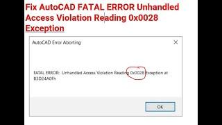  FIX AutoCAD FATAL ERROR Unhandled Access Violation Reading 0x0028 Exception 2024