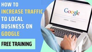 How to Increase Traffic to Local Business on Google & Google Maps Get More Customers 2023