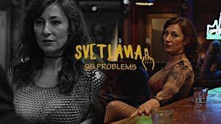 Svetlana  99 PROBLEMS