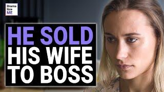 Abuser Sells His Wife To Humiliating Boss But Karma Is Not Blind  @DramatizeMe