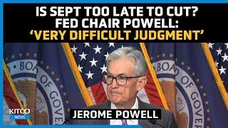 Fed Signals Sept Cut Central Bank Chair Powell Says Rate Cut Timing Is ‘Very Difficult’ Decision