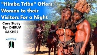 Himba Tribe offers their women for Night for the Visitors  Himba Tribe Case Study and Documentary