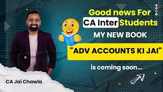 Our New Book Advance Accounts Ki Jai is launching soon for CA Inter students  by CA Jai Chawla