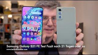 Samsung Galaxy S21 FE Test Fazit nach 21 Tagen oder so