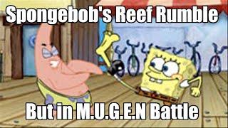 M.U.G.E.N Battle SpongeBobs Reef Rumble but in M.U.G.E.N Battle