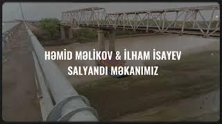 Həmid Məlikov & İlham İsayev - Salyandı məkanımız