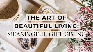 The Art of Beautiful Living  Meaningful Gift Giving