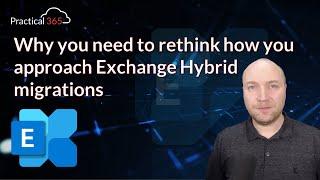 Why you need to rethink how you approach Exchange Hybrid migrations