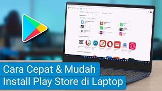 Cara Cepat Install Google Play Store di Laptop