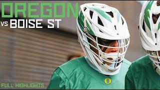 Oregon vs. Boise State Mens Lacrosse Full Highlights