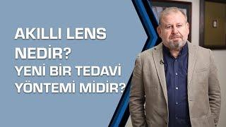 Akıllı Lensler   Op. Dr. Ertan Sunay