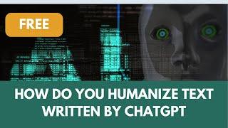 How do you humanize text written by ChatGPT