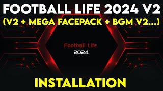 Football Life 2024 V2  Bien Installer et Éviter les Erreurs V2 + Mega Face Pack + BGM V2...
