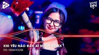 Khi Yêu Nào Đâu Ai Muốn Remix TikTok - Lần Yêu Cuối Cùng Lúc Trời Đổ Cơn Mưa Remix