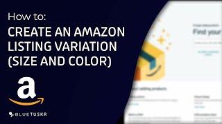 How to Create Amazon Listing with Variation - Size and Color Updated 2023