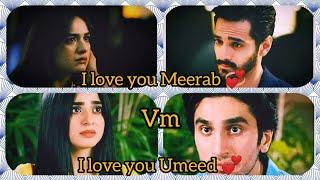 love you meerab  -Tere bin - I love you Umeed  - fairy tale - I love you Sence Vm