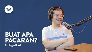 PACARAN TUH HARUSNYA NGAPAIN AJA???  Ps. Raguel Lewi  TM Podcast