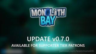 Monolith Bay - version 0.7.0 available now