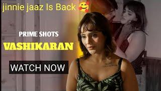 Jinnie jaaz New Upcoming Web series Vashikaran Hot Web series 2024Prime shots App  Review