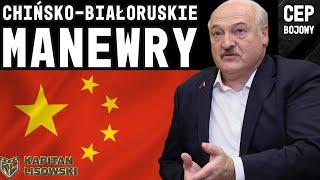 Chińsko - Białoruskie Manewry. Cep Bojowy. Paweł Jeżowski i Maciej Kapitan Lisowski