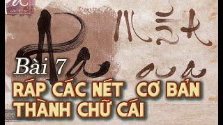 Tôi học thư pháp với Lão Trọc  Bài 7 Ráp các nét cơ bản thành chữ cái Trọc 0985665758