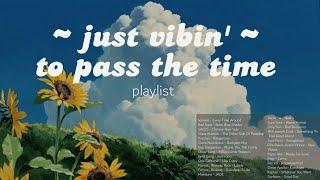  literally just vibin   chill pop indie rock playlist