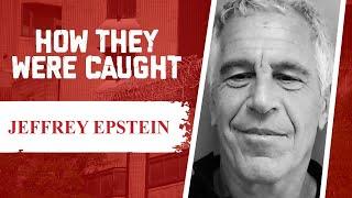 How They Were Caught Jeffrey Epstein