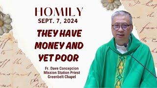 THEY HAVE MONEY AND YET POOR - Homily by Fr. Dave Concepcion on Sept. 7 2024