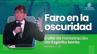 Faro en la oscuridad  Culto de ministración del Espíritu Santo 02-07-2024