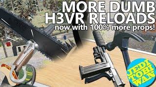 More Dumb H3VR Reloads - Home Improvement - Hot Dogs Horseshoes & Hand Grenades