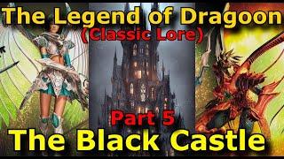 Classic Lore - The Legend of Dragoon Part 5 The Black Castle