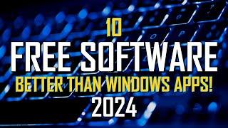 10 FREE SOFTWARE That Are Better Than WINDOWS APPS 2024
